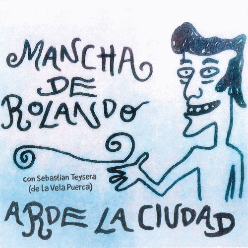 Mancha de Rolando : Arde la Ciudad (ft. Sebastián Teysera)